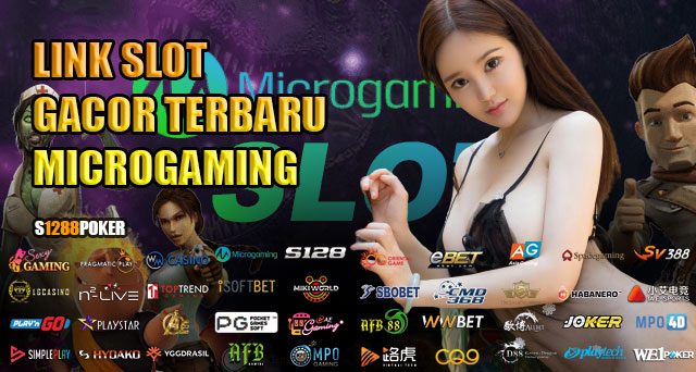 Link slot gacor terbaru microgaming adalah s1288poker