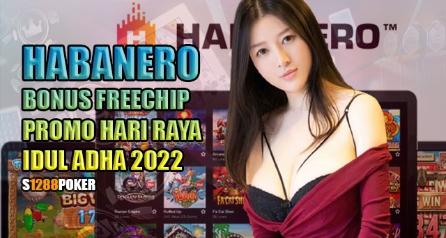 Habanero bonus freechip promo hari raya idul adha 2022