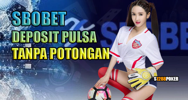 SBOBET deposit pulsa tanpa potongan