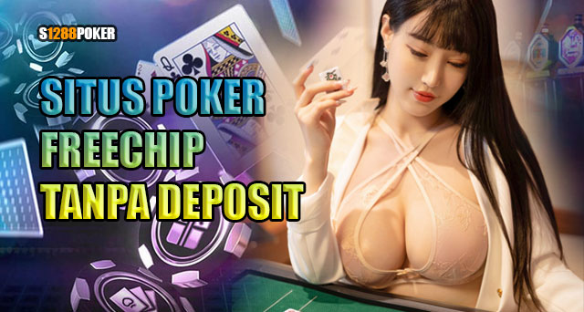 Situs poker freechip tanpa deposit