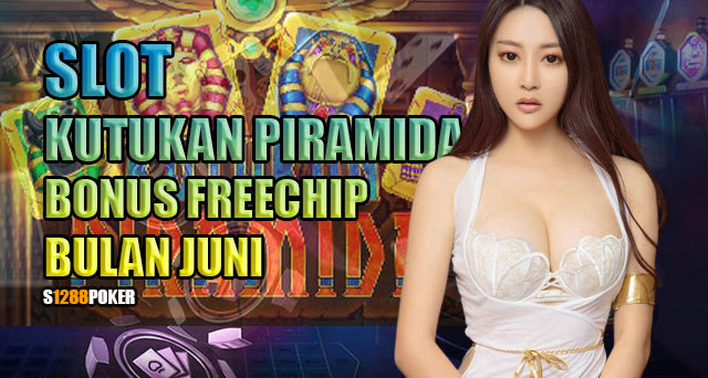 Slot kutukan piramida bonus freechip bulan juni