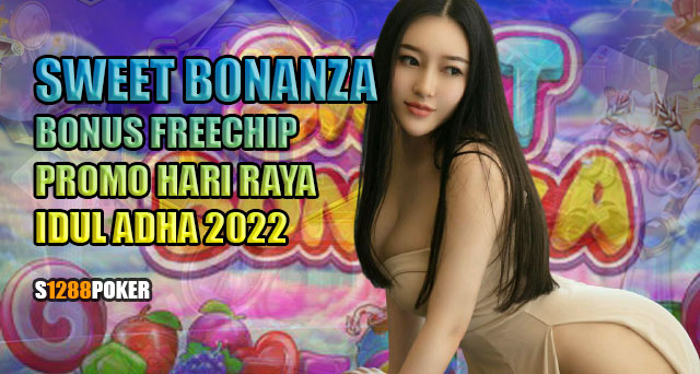 Sweet bonanza bonus freechip promo hari raya idul adha 2022