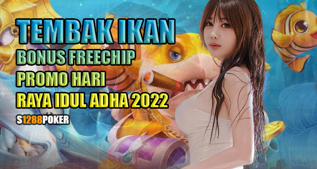 Tembak ikan bonus freechip promo hari raya idul adha 2022