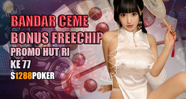 Bandar ceme bonus freechip promo HUT RI ke 77