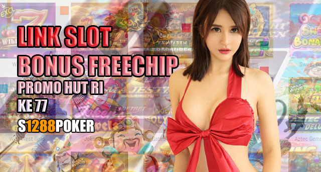 Link slot bonus freechip promo HUT RI ke 77