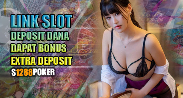 Link slot deposit DANA dapat bonus extra deposit