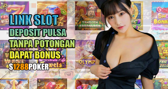 Link slot deposit pulsa tanpa potongan dapat bonus