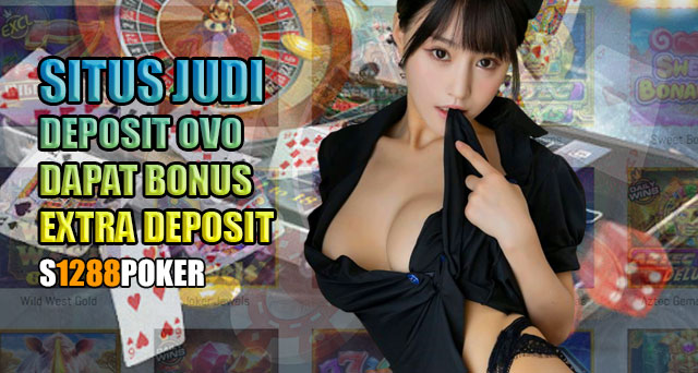 Situs judi deposit OVO dapat bonus extra deposit