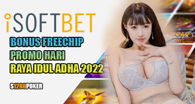 Isoftbet bonus freechip promo hari raya idul adha 2022