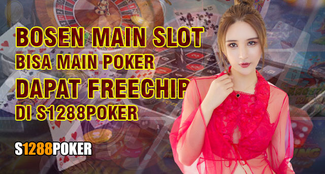 Bosen main slot bisa main poker dapat freechip di s1288poker