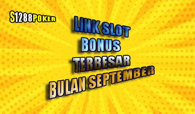 Link slot bonus terbesar bulan september