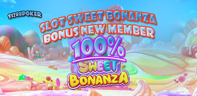 Slot sweet bonanza bonus new member 100 persen