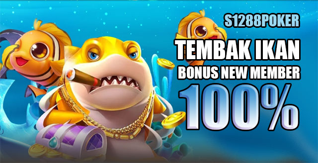 Tembak Ikan bonus new member 100%