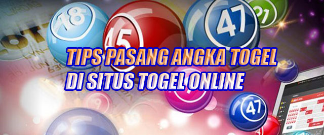 Tips pasang angka togel di situs togel online