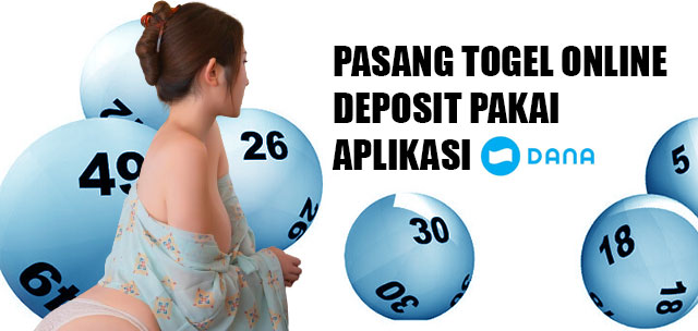 Pasang togel online deposit pakai aplikasi dana