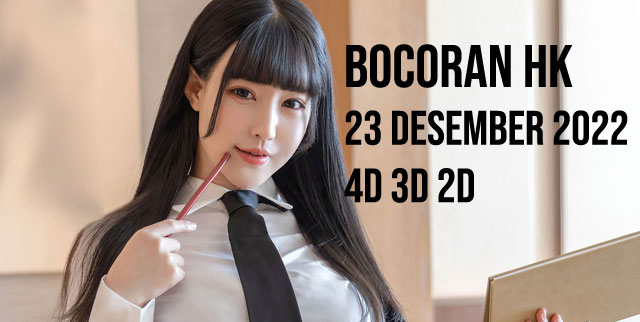 Bocoran HK 23 desember 2022 4D 3D 2D