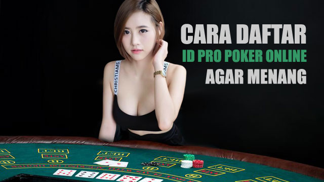 Cara daftar id pro poker online agar menang