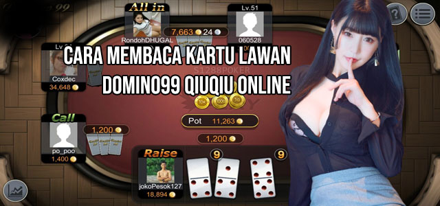 Cara membaca kartu lawan domino99 qiuqiu online