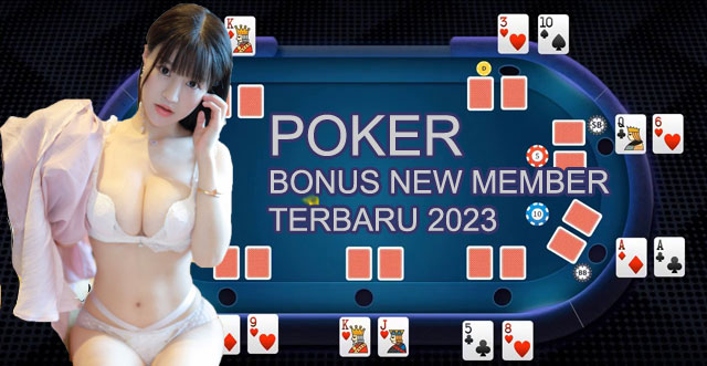 Poker bonus new member terbaru 2023