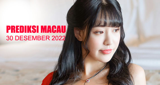 Prediksi macau 30 desember 2022 lengkap hari ini