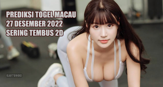 Prediksi togel macau 27 desember 2022 sering tembus 2D