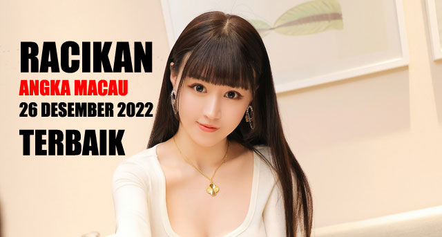 Racikan angka macau 26 desember 2022 terbaik