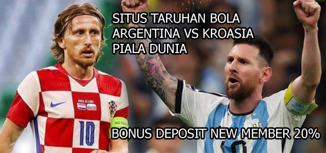 Situs taruhan bola argentina vs kroasia piala dunia 14 desember 2022