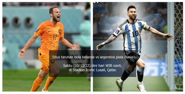 Situs taruhan bola belanda vs argentina piala dunia 2022 sabtu 10 desember