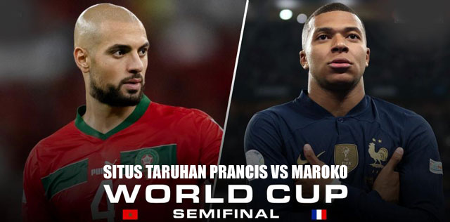 Situs taruhan prancis vs maroko piala dunia 15 desember 2022