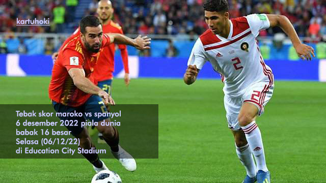 Tebak skor maroko vs spanyol 6 desember 2022 piala dunia