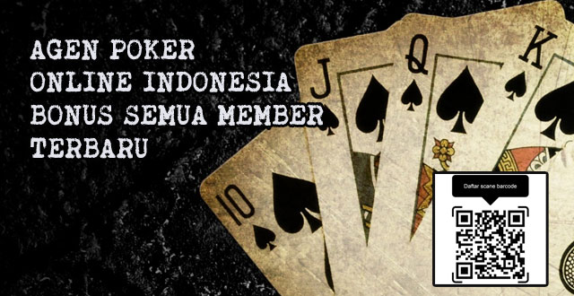 Agen poker online indonesia bonus semua member terbaru