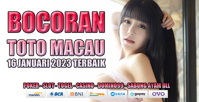 Bocoran toto macau 16 januari 2023 terbaik