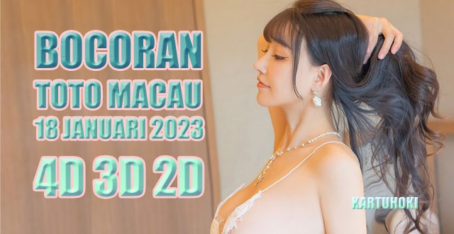 Bocoran toto macau 18 januari 2023 4D 3D 2D