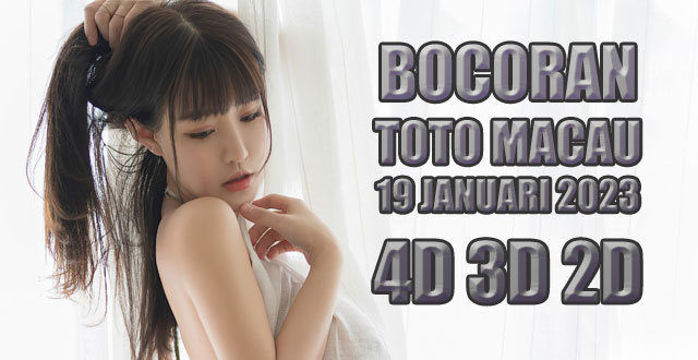 Bocoran toto macau 19 januari 2023 4D 3D 2D