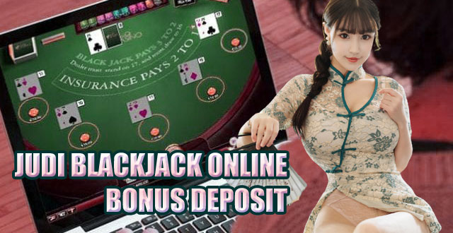 Judi blackjack online indonesia bonus deposit