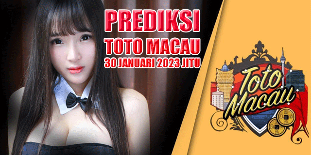 Prediksi toto macau 30 januari 2023 jitu