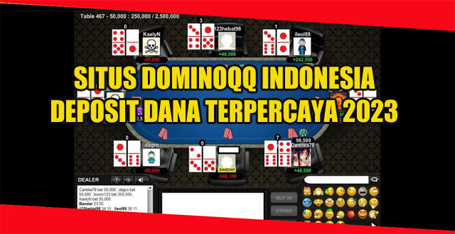 Situs dominoqq indonesia deposit dana terpercaya 2023