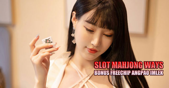 Slot mahjong ways bonus freechip angpao imlek