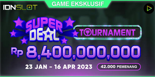 Super deal tournament Idnslot berhadiah total Rp 8,400,000,000