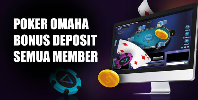 Poker omaha bonus deposit semua member