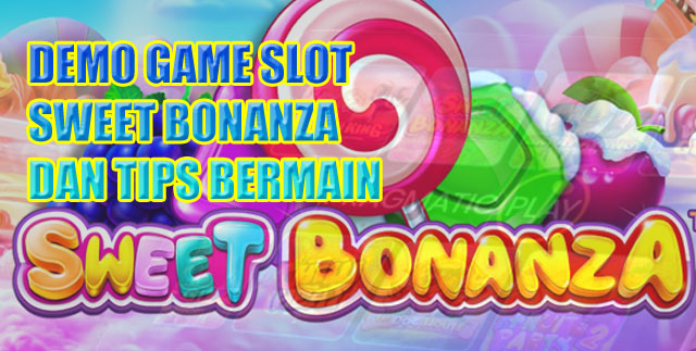 Demo Game Slot Sweet Bonanza dan Tips Bermain