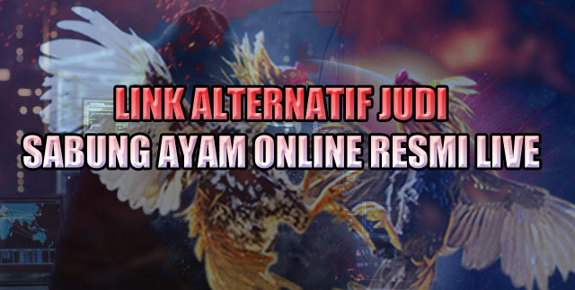 Link Alternatif Judi Sabung Ayam Online Resmi Live