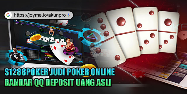 S1288poker Judi Poker Online Bandar QQ Deposit Uang Asli