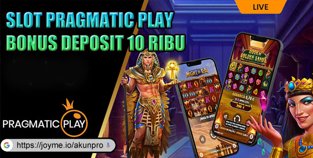 Slot Pragmatic Play Bonus Deposit 10 Ribu