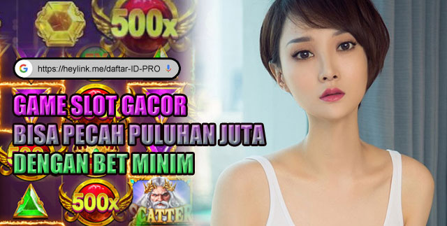 Game Slot Gacor Bisa Pecah Puluhan Juta Dengan Bet Minim