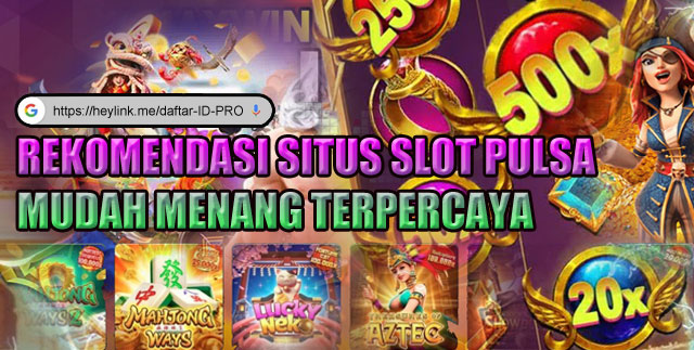 Rekomendasi situs slot pulsa mudah menang terpercaya