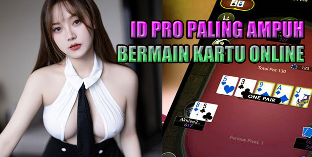 ID Pro Paling Ampuh Bermain Kartu Online