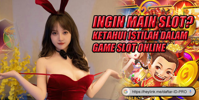 Ingin Main Slot? Ketahui Istilah Dalam Game Slot Online