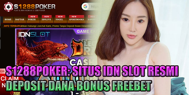 S1288Poker: Situs IDN Slot Resmi Deposit Dana Bonus Freebet