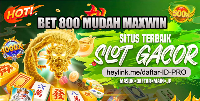 Situs Main Slot Gacor Bet 800 Mudah Maxwin Terbaru